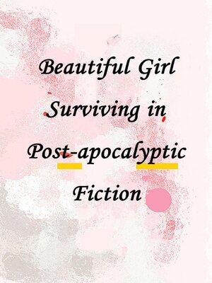 cover image of Beautiful Girl Surviving in Post-apocalyptic Fiction